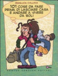 101 Cose Da Fare Prima Di Lasciare Casa E Andare A Vivere Da Soli - Gianluca Colloca