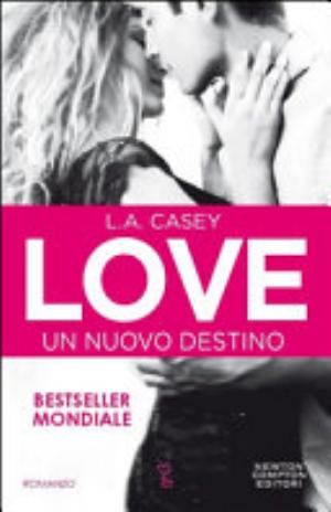 Un Nuovo Destino. Love - L. A. Casey