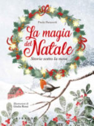 La Magia Del Natale. Storie Sotto La Neve - Paola Parazzoli