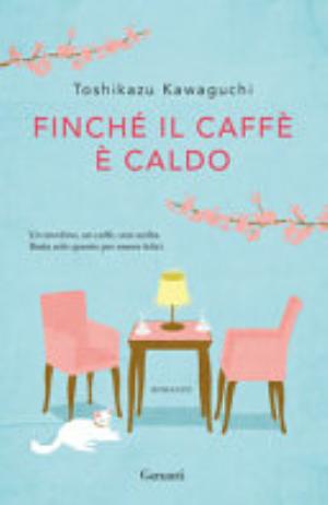Finché Il Caffè è Caldo - Toshikazu Kawaguchi