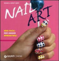 Nail Art. Idee Facili Per Unghie Irresistibili - Donne Geer, Ginny Geer
