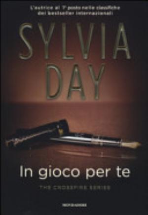 In Gioco Per Te. The Crossfire Series - Sylvia Day