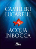 Acqua In Bocca - Andrea Camilleri, Carlo Lucarelli