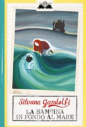 La Bambina In Fondo Al Mare - Silvana Gandolfi