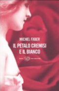 Il Petalo Cremisi E Il Bianco - Michel Faber