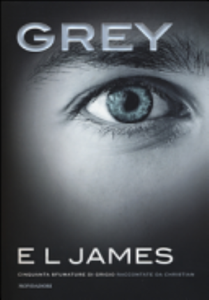 Grey. Cinquanta Sfumature Di Grigio Raccontate Da Christian - E. L. James