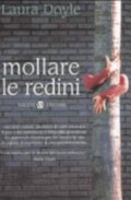 Mollare Le Redini. Strategie Per Salvare Un Matrimonio E Ritrovare Amore, Passione E Armonia - Laura Doyle