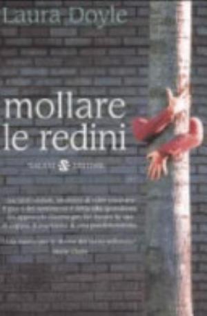 Mollare Le Redini. Strategie Per Salvare Un Matrimonio E Ritrovare Amore, Passione E Armonia - Laura Doyle