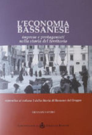 L'economia Bassanese. Imprese E Protagonisti Nella Storia Del Territorio - Giovanni Favero