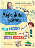 Magie Della Scienza. Tanti Esperimenti Per Esplorare Il Mondo Intorno A Te - Pini Mazza Padoa-schioppa