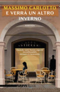 E Verrà Un Altro Inverno - Massimo Carlotto