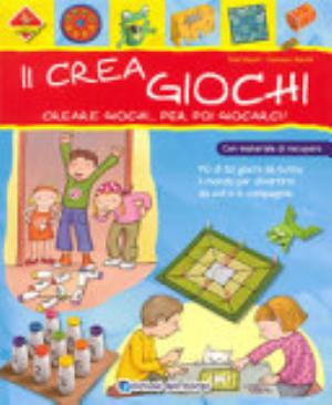 Il Crea Giochi. Creare Giochi...per Poi Giocarci - Oriol Ripoll, Francesc Martín