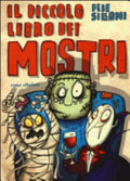 Il Piccolo Libro Dei Mostri. Piccoli Libri Mostruosi - Febe Sillani