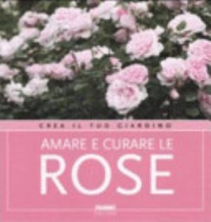 Amare E Curare Le Rose - Cristina Pradella