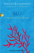 Blu. Una Storia Di Vita E Di Mare - Sergio Bambarén