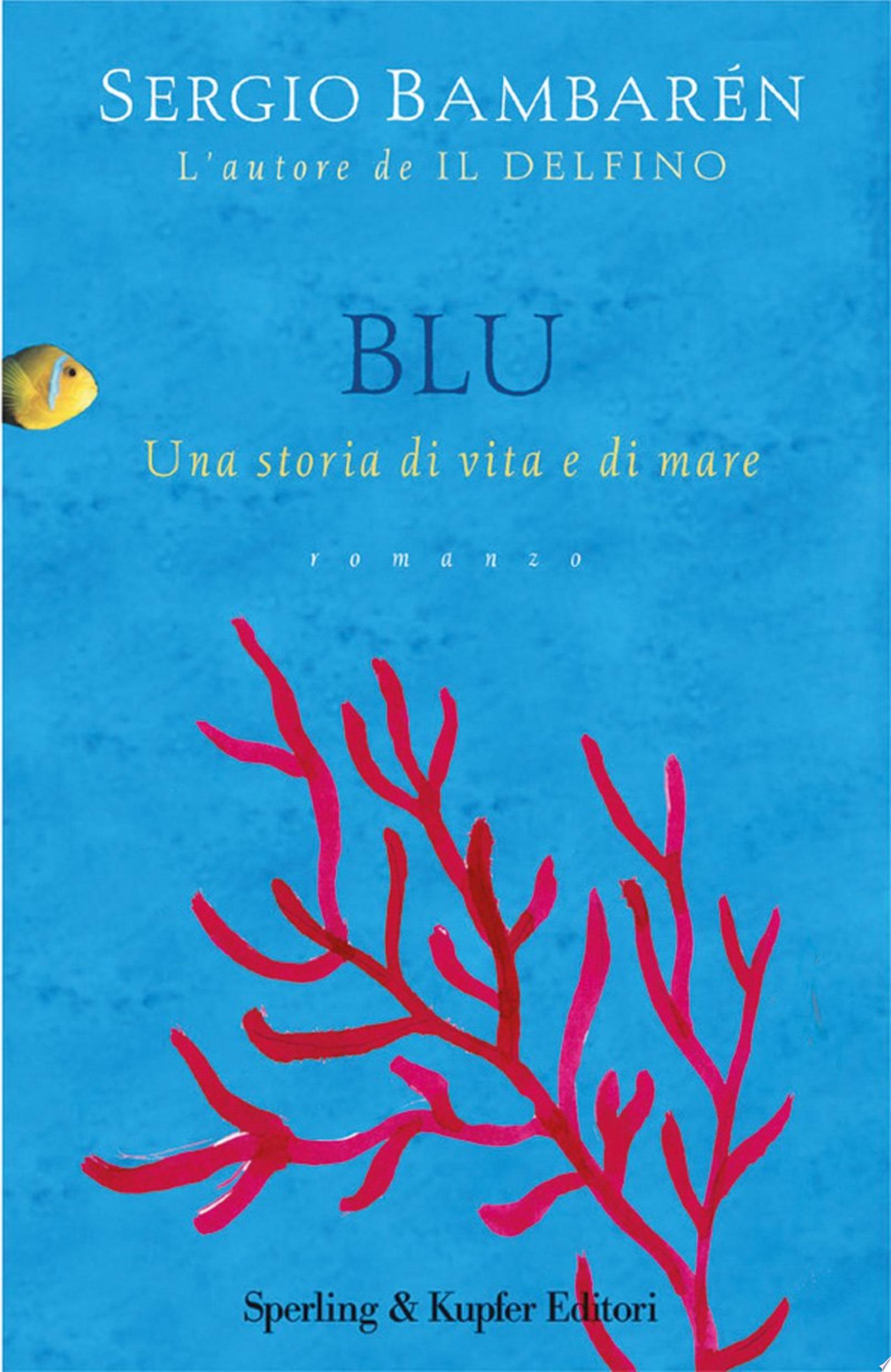 Blu. Una Storia Di Vita E Di Mare - Sergio Bambarén