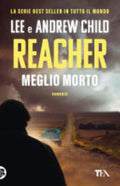 Meglio Morto - Lee Child, Andrew Child