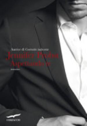 Aspettando Te - Jennifer Probst