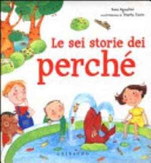 Le Sei Storie Dei Perché - Sara Agostini, Marta Tonin