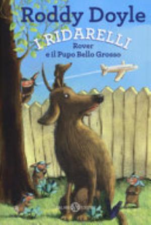 Rover E Il Pupo Bello Grosso. I Ridarelli - Roddy Doyle