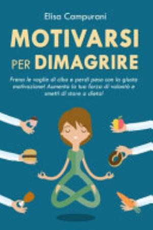 Motivarsi Per Dimagrire - Elisa Campurani