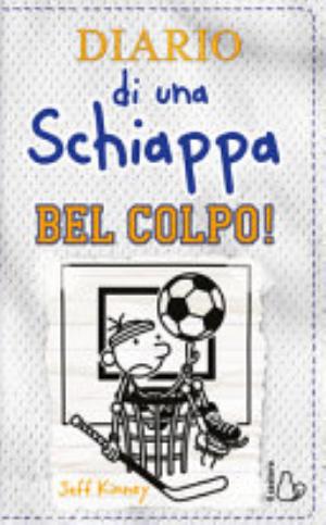 Diario Di Una Schiappa. Bel Colpo! - Jeff Kinney