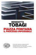 Piazza Fontana. Il Processo Impossibile - Benedetta Tobagi