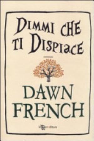 Dimmi Che Ti Dispiace - Dawn French