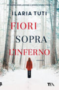 Fiori Sopra L'inferno - Ilaria Tuti