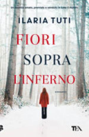 Fiori Sopra L'inferno - Ilaria Tuti