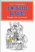 Io Mi Svezzo Da Solo! Dialoghi Sullo Svezzamento - Lucio Piermari