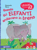 Quando Gli Elefanti Andavano In Treno. Nuova Ediz. - Emanuela Nava