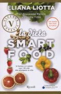 La Dieta Smartfood. In Forma E In Salute Con I 30 Cibi Che Allungano La Vita - Eliana Liotta, Pier Giuseppe Pelicci, Lucilla Titta