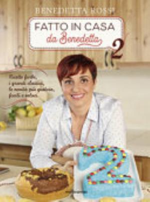 Fatto In Casa Da Benedetta. Ricette Furbe, I Grandi Classici, Le Novità Più Gustose, Facili E Veloci. Ediz. Illustrata - Benedetta Rossi