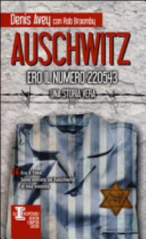 Auschwitz. Ero Il Numero 220543 - Denis Avey, Rob Broomby