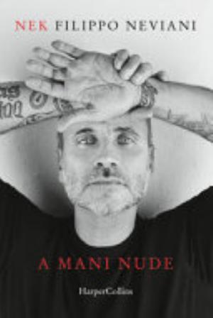 A Mani Nude - Nek Filippo Neviani