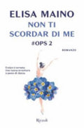 Non Ti Scordar Di Me. #ops - Elisa Maino