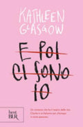 E Poi Ci Sono Io - Kathleen Glasgow