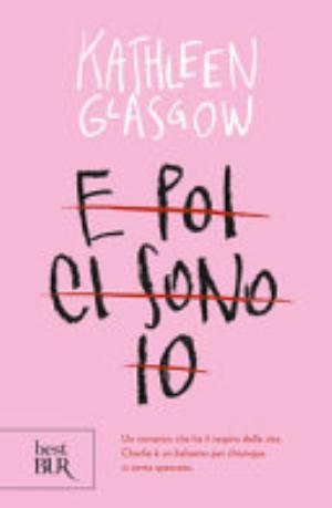 E Poi Ci Sono Io - Kathleen Glasgow