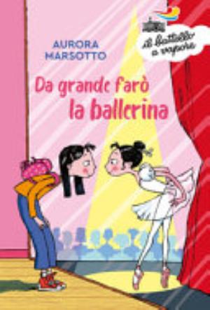 Da Grande Farò La Ballerina - Aurora Marsotto