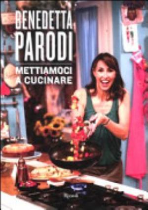 Mettiamoci A Cucinare - Benedetta Parodi