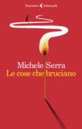 Le Cose Che Bruciano - Michele Serra