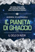 Il Pianeta Di Ghiaccio. Il Ciclo Di Rizor - Andrea Scavongelli