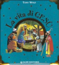 La Vita Di Gesù - Silvia D'achille, Tony Wolf