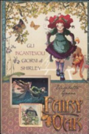 Gli Incantevoli Giorni Di Shirley. Fairy Oak - Elisabetta Gnone
