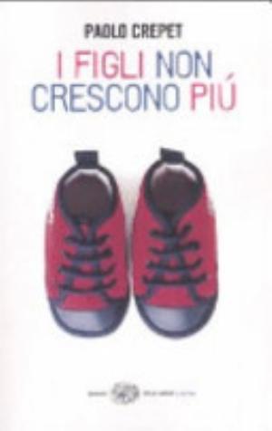 I Figli Non Crescono Più - Paolo Crepet