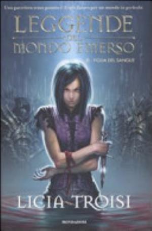 Figlia Del Sangue. Leggende Del Mondo Emerso - Licia Troisi