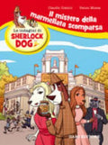 Il Mistero Della Marmellata Scomparsa. Le Indagini Di Sherlock Dog. Ediz. A Colori - Claudio Comini, Renzo Mosca