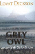 Grey Owl - Lovat Dickson