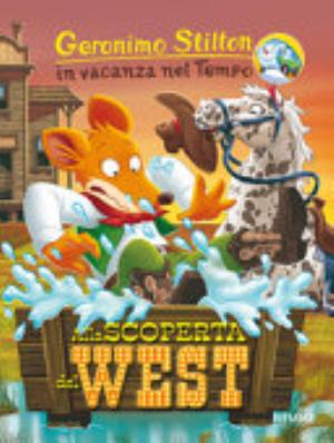Alla Scoperta Del West - Geronimo Stilton